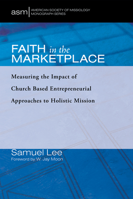 Faith in the Marketplace - Lee, Samuel, and Moon, W Jay (Foreword by)