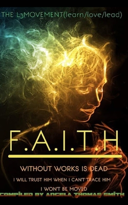 FAITH It is by FAITH.(COLOR edition): I am yet here - Smith, (Queen) Angela Thomas