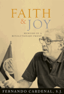 Faith & Joy: Memoirs of a Revolutionary Priest