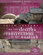 Faith Lessons on the Death and Resurrection of the Messiah (Church Vol. 4) Leader's Guide: The Bible's Timeless Call to Impact Culture