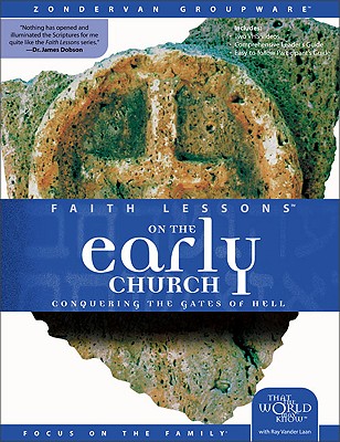 Faith Lessons on the Early Church: Conquering the Gates of Hell - Vander Laan, Ray