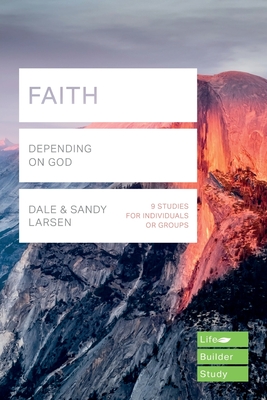 Faith (Lifebuilder Study Guides): Depending on God - Larsen, Dale
