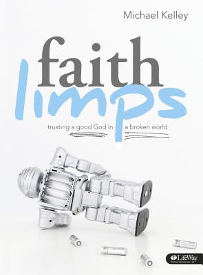 Faith Limps Member Book: Trusting a Good God in a Broken World - Kelley, Michael