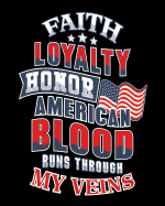 Faith Loyalty Honor American Blood Runs Through My Veins: Family Camping Journal 4th of July Summer Camper's Travel Logbook and Coloring Book for Adults