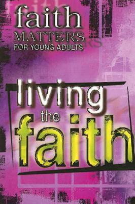 Faith Matters for Young Adults: Living the Faith - Abingdon Press (Creator)