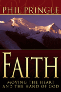 Faith: Moving the Heart and Hand of God