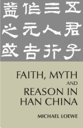 Faith, Myth, and Reason in Han China