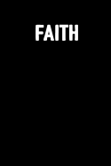 Faith: Notes Bible Study Journal to Write in for Men & Women / Blank Diary with 100 Lined Pages / 6x9 Inspiring Composition Book / Motivational Notebook Gift