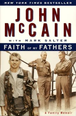 Faith of My Fathers: A Family Memoir - McCain, John, and Salter, Mark