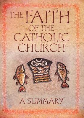 Faith of the Catholic Church: A Summary - Konstant, David, Bishop