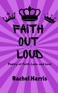 Faith Out Loud: Poetry of Faith, Loss, and Love