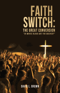 Faith Switch: The Great Conversion