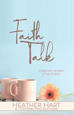 Faith Talk: Christian Women & The Gospel - Riese, Valerie (Editor), and Hart, Heather