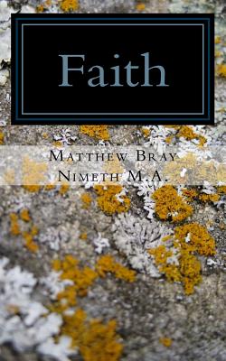 Faith: The simplicity of a childlike faith - Nimeth M a, Matthew Bray