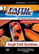Faith Under Fire: Tough Faith Questions No. 3