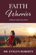 Faith Warrior: A Memoir of the Acts of God
