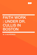 Faith Work: Under Dr. Cullis in Boston