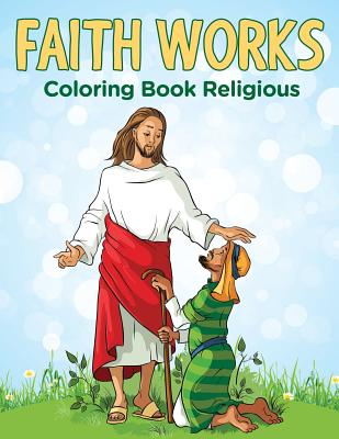 Faith Works: Coloring Book Religious - Jupiter Kids