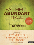 Faithful, Abundant, True - Leader Kit: Three Lives Going Deeper Still
