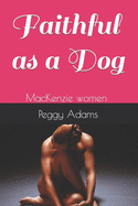 Faithful as a Dog: MacKenzie Women