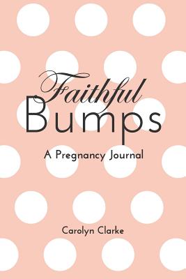 Faithful Bumps ( Blush) - Clarke, Carolyn