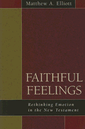 Faithful Feelings: Rethinking Emotion in the New Testament