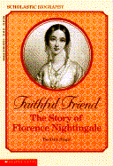 Faithful Friend: The Story of Florence Nightingale - Siegel, Beatrice