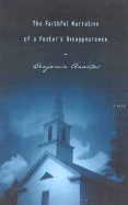 Faithful Narrative of a Pastors Disappearance - Anastas, Benjamin