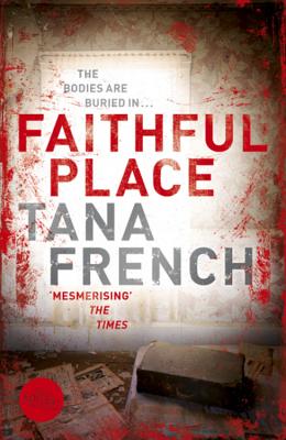 Faithful Place: Dublin Murder Squad:  3 - French, Tana