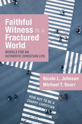 Faithful Witness in a Fractured World - Johnson, Nicole L, and Snarr, Michael T
