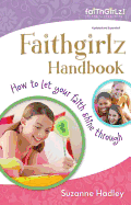 Faithgirlz Handbook, Updated and Expanded: How to Let Your Faith Shine Through
