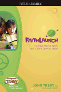 Faithlaunch: A Simple Plan to Ignite Your Child's Love for Jesus