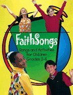 Faithsongs Leader Accompaniment Edition: Songs and Activities for Children Grades 2-6