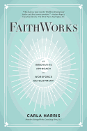Faithworks: An Innovative Approach to Workforce Development