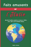 Faits amusants sur l'Italie: Anecdotes et questions amusantes avec rponses sur l'histoire, science, culture, sport et la littrature italienne