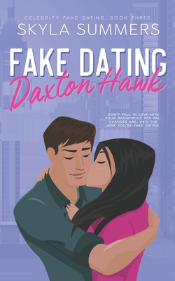 Fake Dating Daxton Hawk: An Anonymous Pen Pal Romance - Summers, Skyla