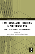 Fake News and Elections in Southeast Asia: Impact on Democracy and Human Rights