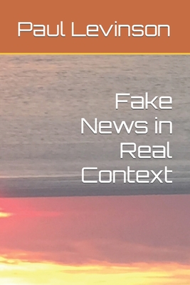 Fake News in Real Context - Levinson, Paul