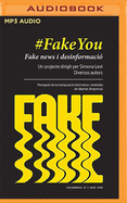 Fakeyou (Narracin En Catalan) (Catalan Edition): Fake News I Desinformaci
