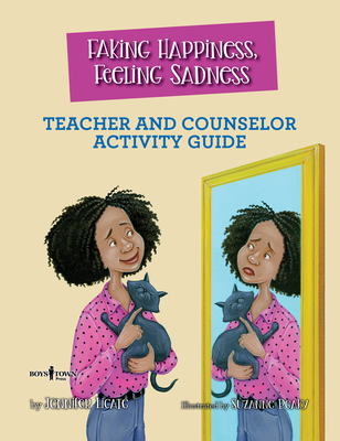 Faking Happiness, Feeling Sadness Teacher and Counselor Activity Guide - Licate, Jennifer