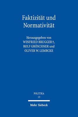 Faktizitat Und Normativitat: Georg Jellineks Freiheitliche Verfassungslehre - Brugger, Winfried (Editor), and Groschner, Rolf (Editor), and Lembcke, Oliver W (Editor)