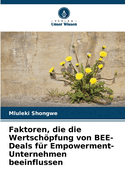 Faktoren, die die Wertschpfung von BEE-Deals f?r Empowerment-Unternehmen beeinflussen