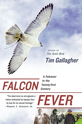 Falcon Fever: A Falconer in the Twenty-First Century - Gallagher, Tim