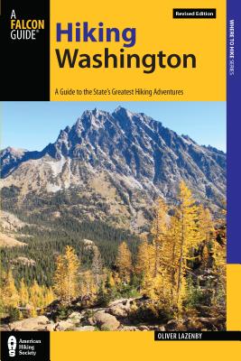 Falcon Guide Hiking Washington: A Guide to the State's Greatest Hiking Adventures - Lazenby, Oliver