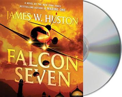 Falcon Seven: A Thriller - Huston, James, and Sowers, Scott (Read by)
