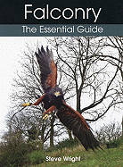 Falconry: The Essential Guide - Wright, Steve