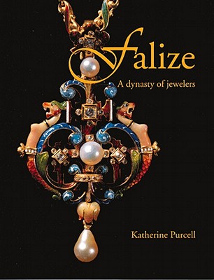 Falize: A Dynasty of Jewelers - Purcell, Katherine