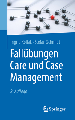 Fallbungen Care und Case Management - Kollak, Ingrid, and Schmidt, Stefan