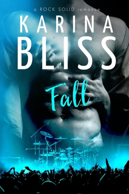 Fall: a ROCK SOLID romance - Bliss, Karina