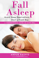 Fall Asleep: Avoid Sleep Deprivations Start a Fresh Day